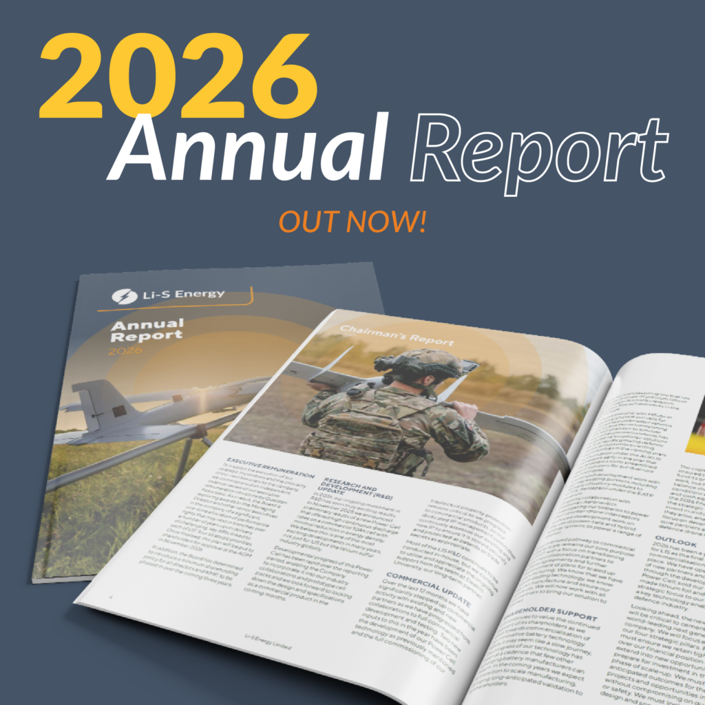 Explore a year of significant progress for Li-S Energy – from breakthrough Power Cell development and growing defence opportunities, to international customer testing, strategic partnerships and our pathway to scaled Australian manufacturing.